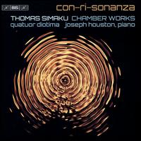 Con-Ri-Sonanza: Thomas Simaku Chamber Works - Joseph Houston (piano); Quatuor Diotima