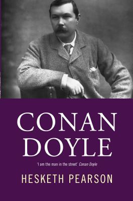 Conan Doyle: His Life And Art - Pearson, Hesketh