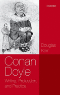 Conan Doyle: Writing, Profession, and Practice