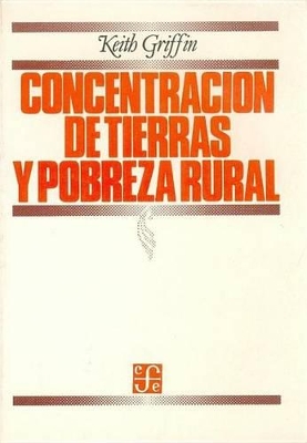 Concentracion de Tierras y Pobreza Rural - Griffin, Keith Broadwell