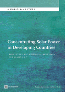 Concentrating Solar Power in Developing Countries: Regulatory and Financial Incentives for Scaling Up