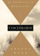 Concentration: An Approach to Meditation