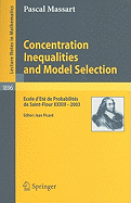 Concentration Inequalities and Model Selection: Ecole d'Ete de Probabilites de Saint-Flour XXXIII - 2003