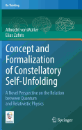 Concept and Formalization of Constellatory Self-Unfolding: A Novel Perspective on the Relation between Quantum and Relativistic Physics