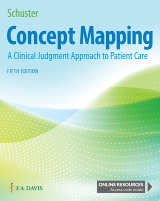 Concept Mapping: A Clinical Judgment Approach to Patient Care - Schuster, Pamela McHugh, PhD, RN