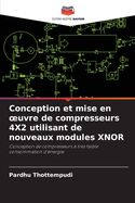 Conception et mise en oeuvre de compresseurs 4X2 utilisant de nouveaux modules XNOR