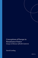 Conceptions of Europe in Renaissance France: Essays in Honour of Keith Cameron