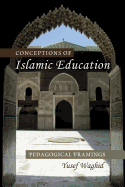 Conceptions of Islamic Education: Pedagogical Framings