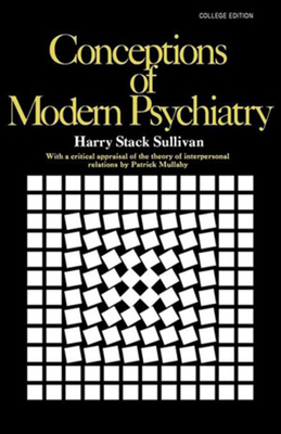 Conceptions of Modern Psychiatry - Sullivan, Harry Stack