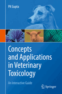 Concepts and Applications in Veterinary Toxicology: An Interactive Guide