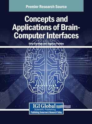 Concepts and Applications of Brain-Computer Interfaces - Darwish, Dina (Editor), and Pandey, Digvijay (Editor)