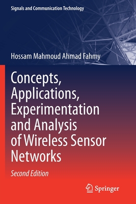 Concepts, Applications, Experimentation and Analysis of Wireless Sensor Networks - Fahmy, Hossam Mahmoud Ahmad