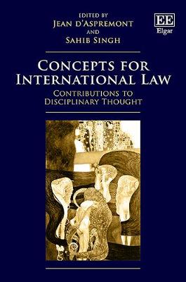 Concepts for International Law: Contributions to Disciplinary Thought - d'Aspremont, Jean (Editor), and Singh, Sahib (Editor)