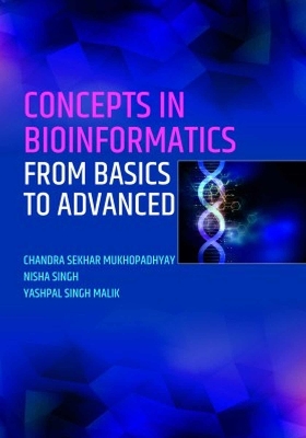 Concepts in Bioinformatics: From Basics to Advanced - Malik, Chandra Sekhar Mukhopadhyay, N. Singh & Yashpal Singh