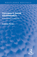 Concepts in Social Administration: A Framework for Analysis
