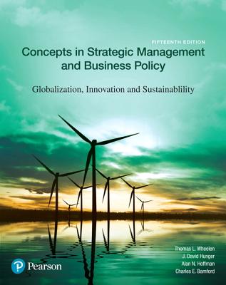 Concepts in Strategic Management and Business Policy: Globalization, Innovation and Sustainability - Wheelen, Thomas, and Hunger, J., and Hoffman, Alan