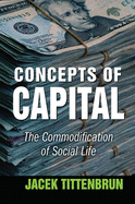 Concepts of Capital: The Commodification of Social Life