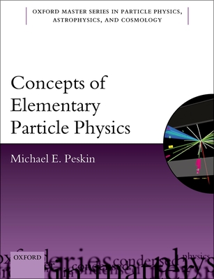 Concepts of Elementary Particle Physics - Peskin, Michael E.