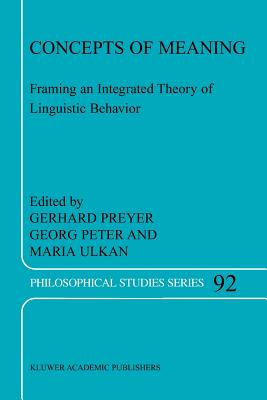 Concepts of Meaning: Framing an Integrated Theory of Linguistic Behavior - Preyer, G. (Editor), and Peter, G. (Editor), and Ulkan, M. (Editor)