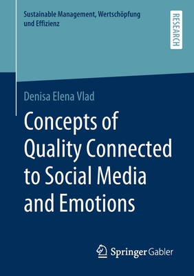 Concepts of Quality Connected to Social Media and Emotions - Vlad, Denisa Elena