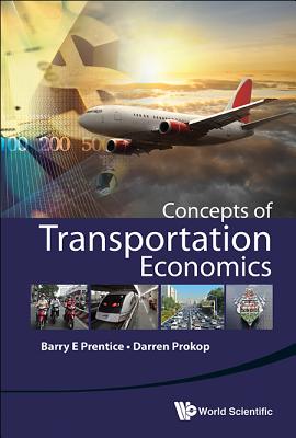 Concepts Of Transportation Economics - Prentice, Barry E, and Prokop, Darren