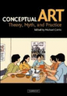 Conceptual Art: Theory, Myth, and Practice - Corris, Michael (Editor)