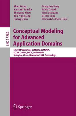 Conceptual Modeling for Advanced Application Domains: ER 2004 Workshops CoMogIS, CoMWIM, ECDM, CoMoA, DGOV, and eCOMO, Shanghai, China, November 8-12, 2004. Proceedings - Wang, Shan (Editor), and Tanaka, Katsumi (Editor), and Zhou, Shuigeng (Editor)