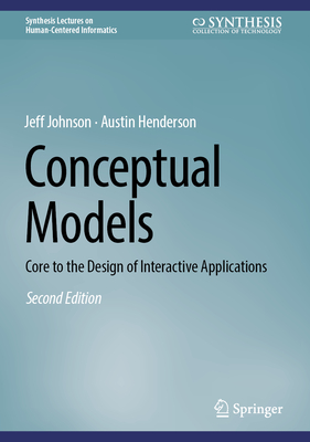 Conceptual Models: Core to the Design of Interactive Applications - Johnson, Jeff, and Henderson, Austin