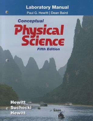Conceptual Physical Science Laboratory Manual - Hewitt, Paul G, and Suchocki, John A, and Hewitt, Leslie A