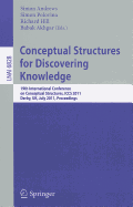 Conceptual Structures for Discovering Knowledge: 19th International Conference on Conceptual Structures, ICCS 2011, Derby, UK, July 25-29, 2011, Proceedings