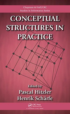 Conceptual Structures in Practice - Hitzler, Pascal (Editor), and Scharfe, Henrik (Editor)