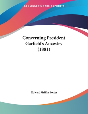 Concerning President Garfield's Ancestry (1881) - Porter, Edward Griffin