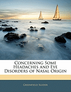 Concerning Some Headaches and Eye Disorders of Nasal Origin