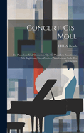 Concert, Cis-Moll: Fr Pianoforte Und Orchester. Op. 45. Pianoforte Solostimme Mit Begleitung Eines Zweiten Pianoforte an Stelle Des Orchesters