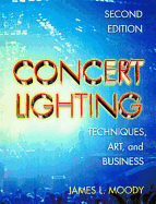 Concert Lighting: Techniques, Art and Business - Dexter, Paul, and Moody, James