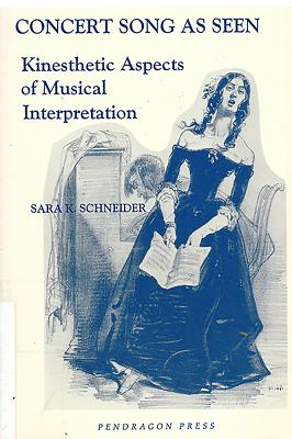 Concert Song as Seen: Kinesthetic Aspects of Musical Interpretation - Schneider, Sara K, Professor