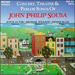 Concert, Theater & Parlor Songs of John Philip Sousa - Dennis Buck (piano); Joyce Guyer (soprano); Michael Willson (baritone)