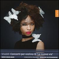Concerti per Violino IX ?Le nuove vie? - Boris Begelman (violin); Concerto Italiano; Rinaldo Alessandrini (conductor)