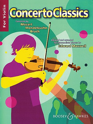 Concerto Classics: Violin and Piano Reduction - Amadeus Mozart, Wolfgang (Composer), and Mendelssohn, Felix (Composer), and Bruch, Max (Composer)