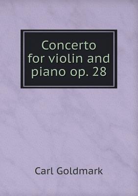 Concerto for Violin and Piano Op. 28 - Goldmark, Carl