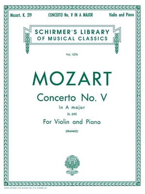 Concerto No. 5 in A, K.219: Schirmer Library of Classics Volume 1276 Score and Parts - Amadeus Mozart, Wolfgang (Composer), and Franko, S (Editor)