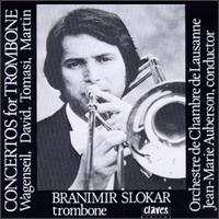 Concertos for Trombone - Branimir Slokar (trombone); Lausanne Chamber Orchestra; Jean-Marie Auberson (conductor)