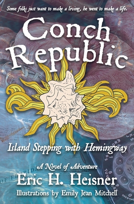 Conch Republic Island Stepping with Hemingway - Heisner, Eric H