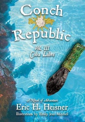 Conch Republic vol. 3 - Coba Libre - Heisner, Eric H