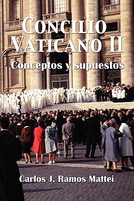 Concilio Vaticano II: Conceptos y Supuestos - Ramos Mattei, Carlos J