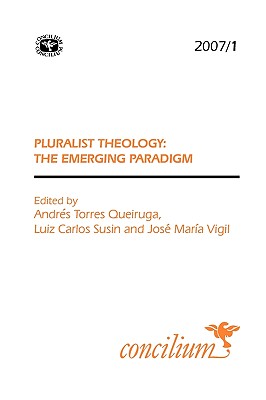 Concilium 2007/1: Pluralist Theology: The Emerging Paradigm - Queiruga, Andres Torres (Editor), and Susin, Luis Carlos (Editor), and Vigil, Jose (Editor)