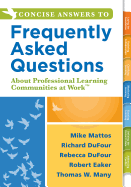 Concise Answers to Frequently Asked Questions about Professional Learning Communities at Work TM: (strategies for Building a Positive Learning Environment: Stronger Relationships for Better Leadership)