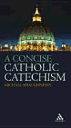 Concise Catholic Catechism - Shaughnessy, Michael