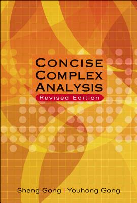 Concise Complex Analysis (Revised Edition) - Gong, Sheng, and Gong, Youhong