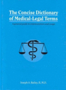 Concise Dictionary of Medical-Legal Terms: A General Guide to Interpretation and Usage - Bailey, J a